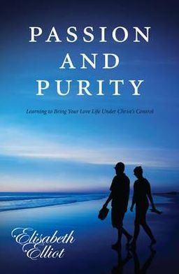 Cover for Elisabeth Elliot · Passion and Purity: Learning to Bring your Love Life Under Christ's Control (Taschenbuch) (2011)