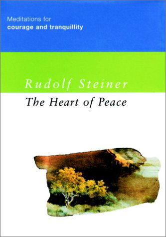 Cover for Rudolf Steiner · The Heart of Peace: Meditations for Courage and Tranquility (Hardcover Book) (2002)