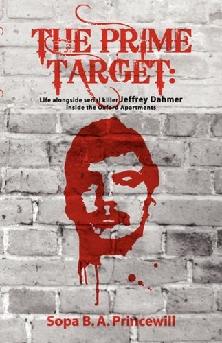 The Prime Target: Life Alongside Jeffrey Dahmer - Inside the Oxford Apartments - Sopa B.A. Princewill - Böcker - Perfect Publishers Ltd - 9781905399321 - 17 december 2008
