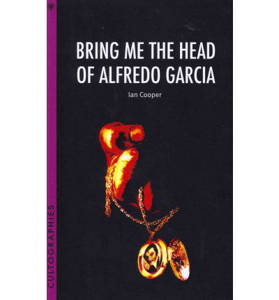 Bring Me the Head of Alfredo Garcia - Ian Cooper - Kirjat - Wallflower Press - 9781906660321 - tiistai 17. tammikuuta 2012