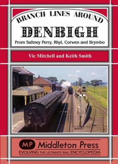Cover for Vic Mitchell · Branch Lines Around Denbigh: From Saltney Ferry, Rhyl, Corwen and Brymbo - Branch Lines (Hardcover Book) [UK edition] (2012)