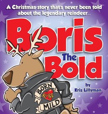 Cover for Kris Lillyman · Boris the Bold (Hard Cover): a Christmas Story That's Never Been Told (Hardcover Book) (2015)