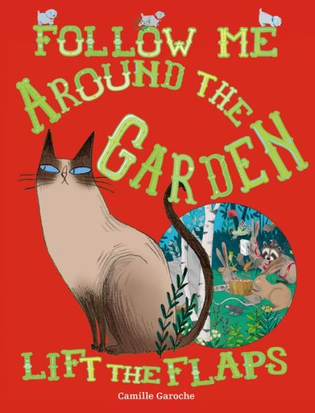 Follow Me Around The Garden - Follow Me Around - Camille Garoche - Książki - Salariya Book Company Ltd - 9781911242321 - 25 października 2016