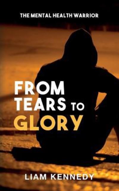 Cover for Liam Kennedy · From Tears to Glory (Paperback Book) (2018)