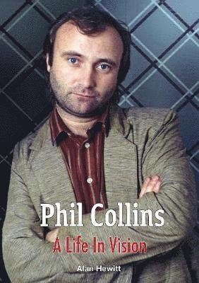 Phil Collins A Life In Vision - Alan Hewitt - Books - Wymer Publishing - 9781912782321 - December 6, 2019
