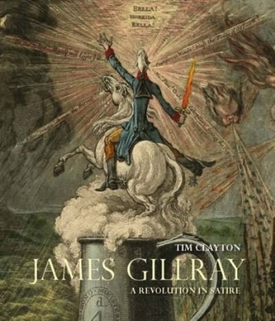 Cover for Timothy Clayton · James Gillray: A Revolution in Satire (Hardcover bog) (2022)