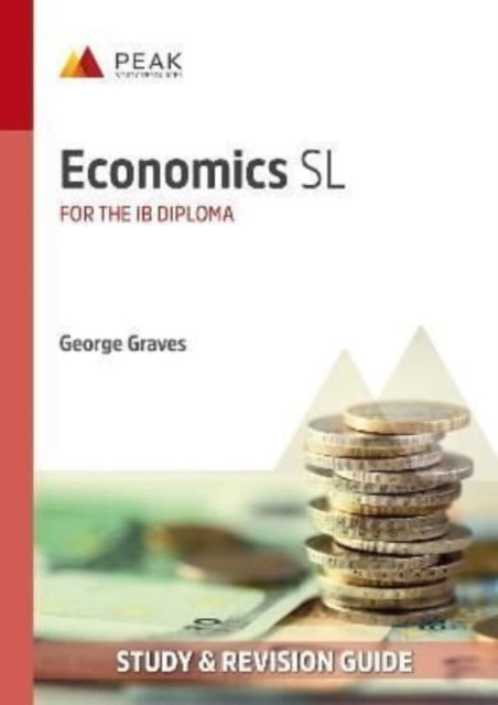 Cover for George Graves · Economics SL: Study &amp; Revision Guide for the IB Diploma - Peak Study &amp; Revision Guides for the IB Diploma (Paperback Book) (2022)