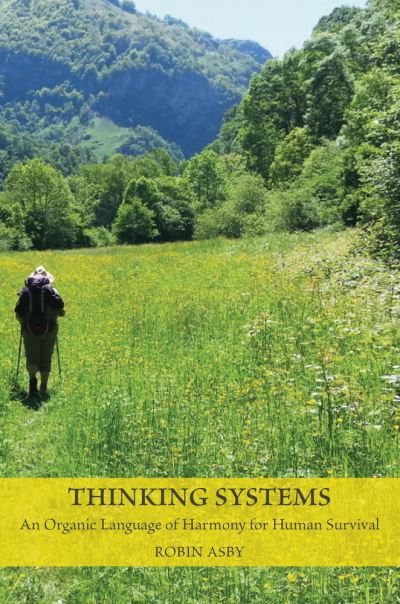 Cover for Robin Asby · Thinking Systems: An Organic Language of Harmony for Human Survival (Paperback Book) (2021)