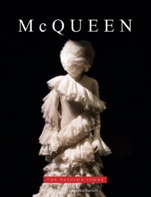 McQueen: The Fashion Icons - Michael O'Neill - Böcker - Danann Media Publishing Limited - 9781915343321 - 1 oktober 2023