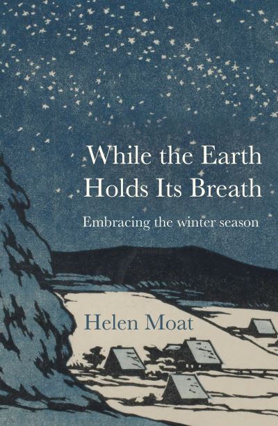 Cover for Helen Moat · While the Earth Holds its Breath: Embracing the winter season (Taschenbuch) (2024)