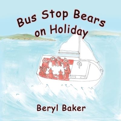 Bus Stop Bears on Holiday - Beryl Baker - Books - Linellen Press - 9781922343321 - August 1, 2020