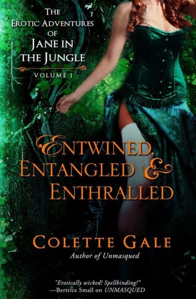 Cover for Colette Gale · Entwined, Entangled, &amp; Enthralled (Paperback Book) (2014)