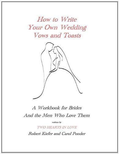 How to Write Your Own Wedding Vows and Toasts: a Workbook for Brides and the men Who Love Them - Carol Ponder - Books - Ideas into Books WESTVIEW - 9781935271321 - October 19, 2010