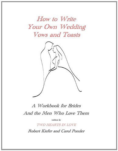 Cover for Carol Ponder · How to Write Your Own Wedding Vows and Toasts: a Workbook for Brides and the men Who Love Them (Paperback Book) (2010)