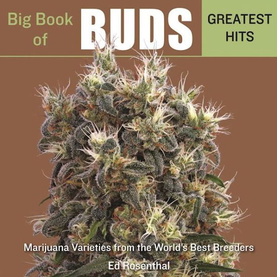 Big Book Of Buds Greatest Hits: Marijuana Varieties from the World's Best Breeders - Ed Rosenthal - Books - Quick American a division of Quick Tradi - 9781936807321 - August 30, 2016