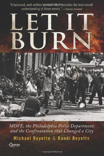 Cover for Randi Boyette · Let It Burn: Move, the Philadelphia Police Department, and the Confrontation That Changed a City (Paperback Book) (2013)