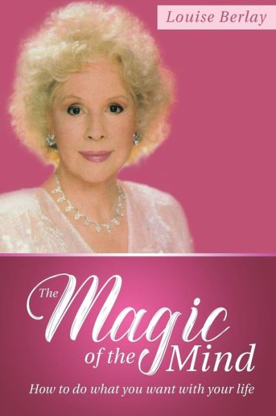 The Magic of the Mind - Louise Berlay - Books - Audio Enlightenment Press - 9781941489321 - September 2, 2017