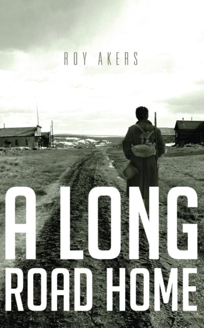 Cover for Roy Akers · A Long Road Home (Pocketbok) (2019)