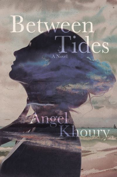 Cover for Angel Khoury · Between Tides (Hardcover Book) (2021)