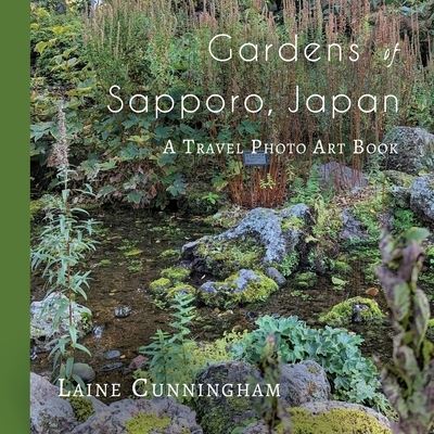 Cover for Laine Cunningham · Gardens of Sapporo, Japan (Book) (2023)