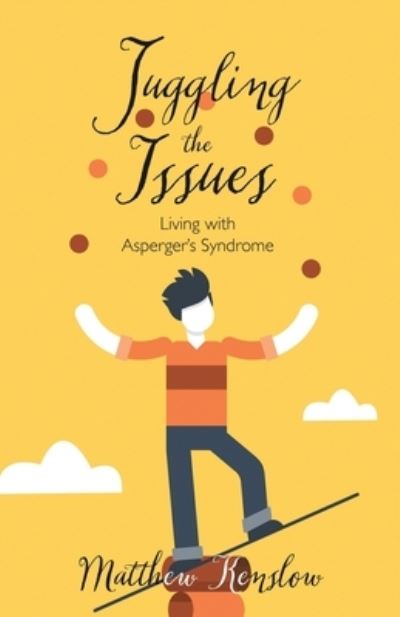 Cover for Matthew Kenslow · Juggling the Issues: Living With Asperger's Syndrome (Paperback Book) (2020)