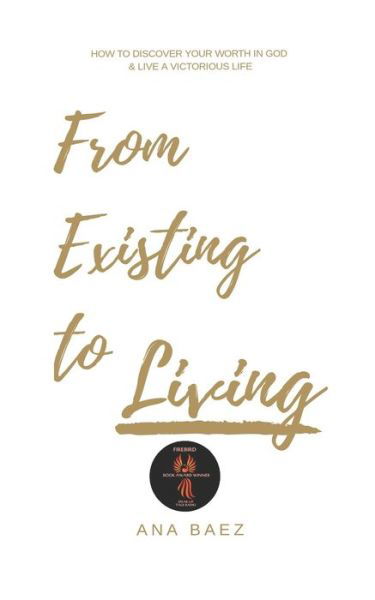 Cover for Ana Baez · From Existing to Living (Pocketbok) (2020)
