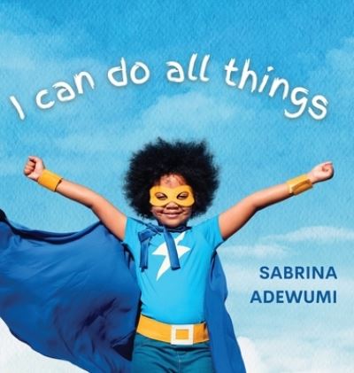 Cover for Sabrina Adewumi · I Can Do All Things (Hardcover Book) (2022)