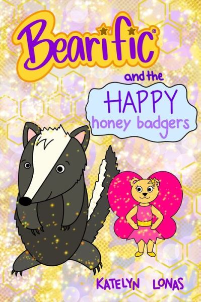 Cover for Katelyn Lonas · Bearific (R) and the Happy Honey Badgers (Paperback Book) (2021)