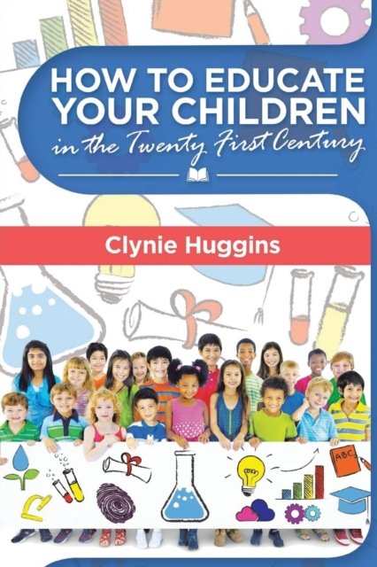 Cover for Clynie Huggins · How to Educate Your Children in the 21st Century (Paperback Book) (2021)