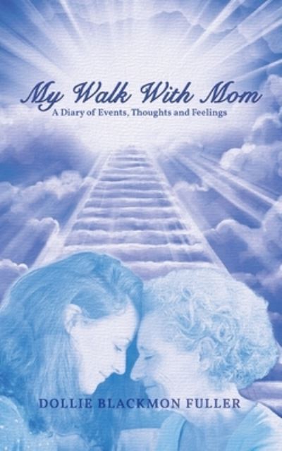 My Walk with Mom - Dollie Fuller - Books - ReadersMagnet - 9781956780321 - May 20, 2022