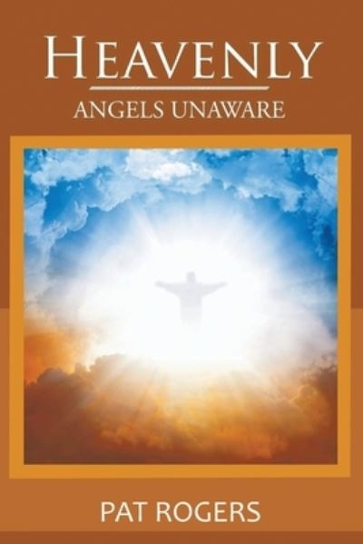 Heavenly - Patricia Rogers - Books - Authors' Tranquility Press - 9781958179321 - April 19, 2022