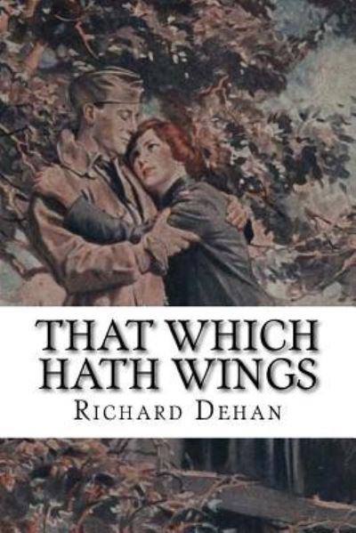 Cover for Richard Dehan · That Which Hath Wings (Paperback Book) (2017)