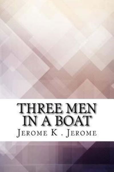 Three Men in a Boat - Jerome K Jerome - Bøger - Createspace Independent Publishing Platf - 9781975615321 - 20. august 2017