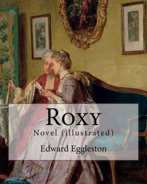 Cover for Deceased Edward Eggleston · Roxy. By (Pocketbok) (2017)