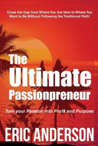 Passion Profits book - Eric Anderson - Books - Createspace Independent Publishing Platf - 9781979125321 - October 25, 2017