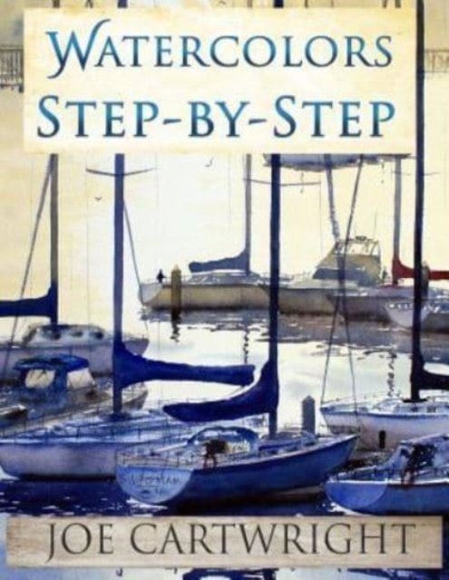 Cover for Joe Cartwright · Watercolors Step-By-Step (Paperback Bog) (2017)