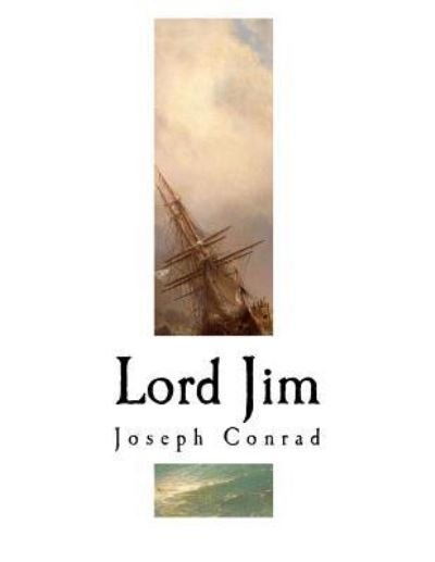 Lord Jim - Joseph Conrad - Boeken - Createspace Independent Publishing Platf - 9781981472321 - 7 december 2017