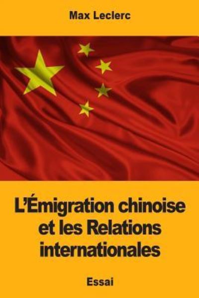 Cover for Max Leclerc · L' migration Chinoise Et Les Relations Internationales (Paperback Book) (2017)