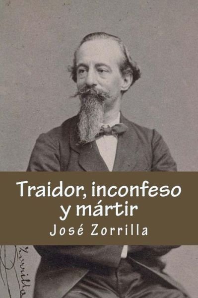Cover for Jose Zorrilla · Traidor, inconfeso y martir (Paperback Bog) (2018)