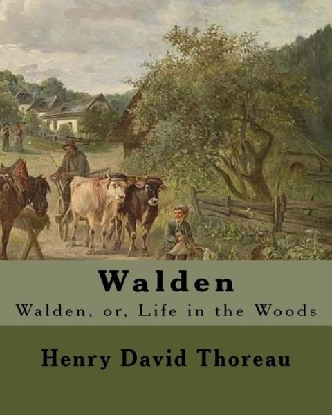 Walden  By : Henry David Thoreau : Walden, or, Life in the Woods is a reflection upon simple living in natural surroundings. - Henry David Thoreau - Bøger - CreateSpace Independent Publishing Platf - 9781984033321 - 20. januar 2018
