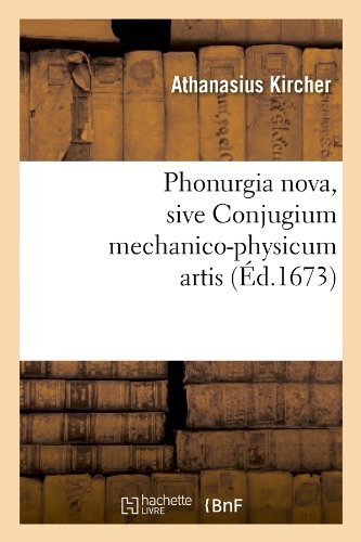 Cover for Athanasius Kircher · Phonurgia Nova, Sive Conjugium Mechanico-Physicum Artis (?d.1673) - Philosophie (Pocketbok) [1673 edition] (2012)
