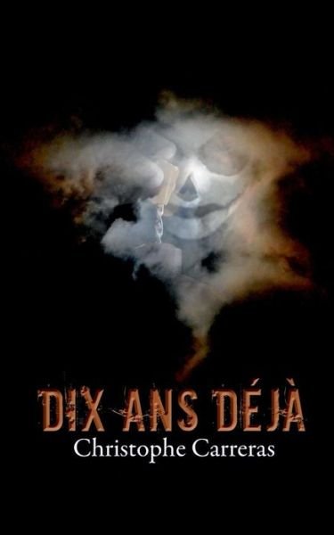 Cover for Christophe Carreras · Dix Ans Deja (Paperback Bog) [French edition] (2013)
