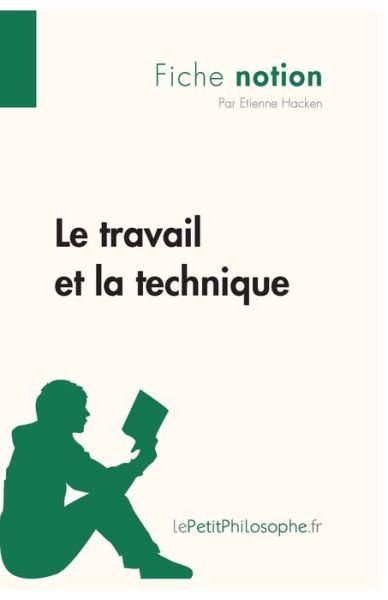 Cover for Étienne Hacken · Le travail et la technique (Fiche notion) (Paperback Book) (2013)