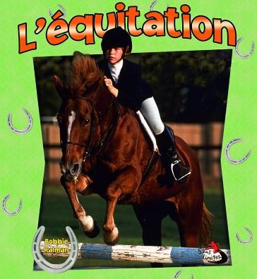 Cover for Kate Calder · L'equitation / Horseback Riding (Sans Limites / Without Limits) (French Edition) (Paperback Book) [French edition] (2009)