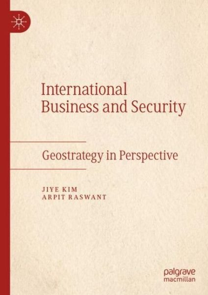 Cover for Jiye Kim · International Business and Security: Geostrategy in Perspective (Hardcover bog) [1st ed. 2022 edition] (2022)
