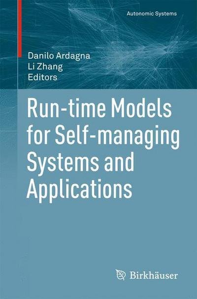 Run-time Models for Self-managing Systems and Applications - Autonomic Systems - Danilo Ardagna - Kirjat - Birkhauser Verlag AG - 9783034604321 - tiistai 16. marraskuuta 2010