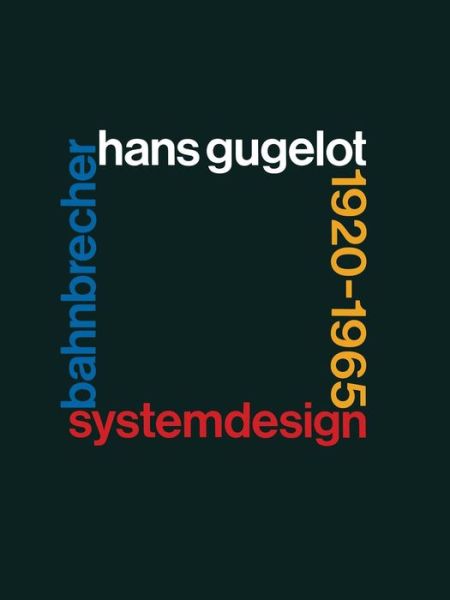 System-Design Bahnbrecher: Hans Gugelot 1920-65 - Industrial Design - Graphic Design - Wichmann - Książki - Springer Basel - 9783034860321 - 11 kwietnia 2014