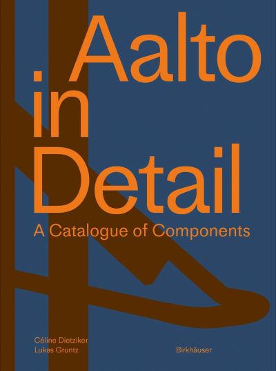 Celine Dietziker · Aalto in Detail: A Catalogue of Components (Gebundenes Buch) (2022)