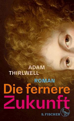 Cover for Adam Thirlwell · Die fernere Zukunft (Book) (2023)
