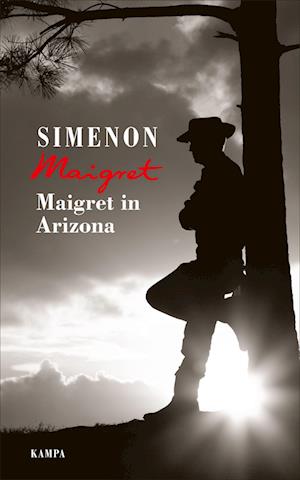 Maigret in Arizona - Georges Simenon - Libros - Kampa Verlag - 9783311130321 - 13 de octubre de 2022